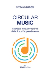 Circular Music. Strategie innovative per la didattica e l'apprendimento - Librerie.coop