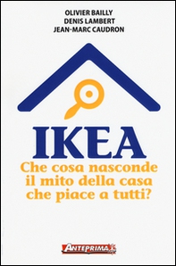 Ikea. Che cosa nasconde il mito della casa che piace a tutti? - Librerie.coop Ikea. Che cosa nasconde il mito della casa che piace a tutti? - Librerie.coop