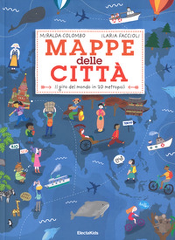 Mappe della città. Il giro del mondo in 20 metropoli - Librerie.coop Mappe della città. Il giro del mondo in 20 metropoli - Librerie.coop