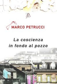 La coscienza in fondo al pozzo - Librerie.coop