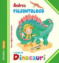 Andrea Paleontologo a scuola di dinosauri - Librerie.coop