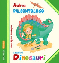 Andrea Paleontologo a scuola di dinosauri - Librerie.coop Andrea Paleontologo a scuola di dinosauri - Librerie.coop
