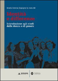Identità e differenze. Introduzione agli studi delle donne e di genere - Librerie.coop Identità e differenze. Introduzione agli studi delle donne e di genere - Librerie.coop