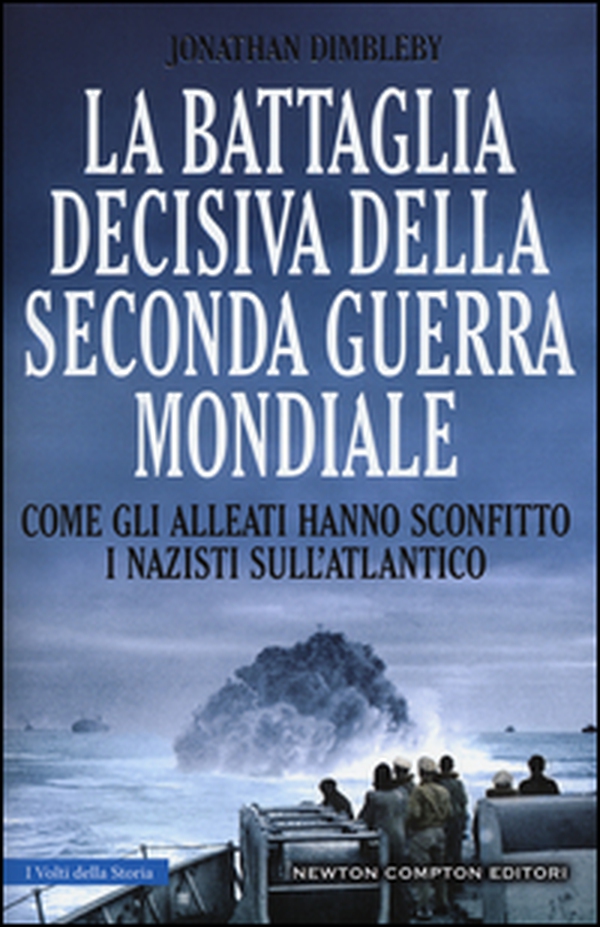 La battaglia decisiva della seconda guerra mondiale. Come gli alleati hanno sconfitto i Nazisti sull'Atlantico - Librerie.coop La battaglia decisiva della seconda guerra mondiale. Come gli alleati hanno sconfitto i Nazisti sull'Atlantico - Librerie.coop