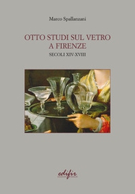 Otto studi sul vetro a Firenze. Secoli XIV-XVIII - Librerie.coop
