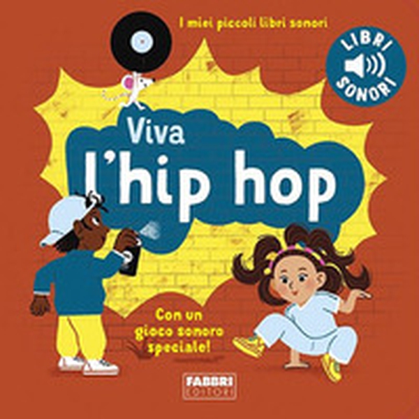 Viva l'hip hop! I miei piccoli libri sonori - Librerie.coop Viva l'hip hop! I miei piccoli libri sonori - Librerie.coop