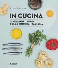 In cucina. Il grande libro della cucina italiana - Librerie.coop