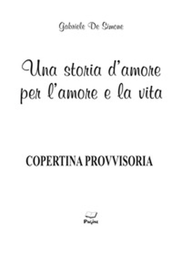 Una storia d'amore per l'amore e la vita - Librerie.coop Una storia d'amore per l'amore e la vita - Librerie.coop