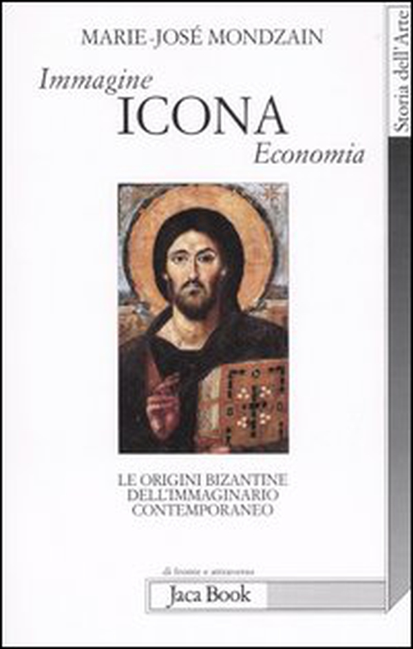 Immagine, icona, economia. Le origini bizantine dell'immaginario contemporaneo - Librerie.coop Immagine, icona, economia. Le origini bizantine dell'immaginario contemporaneo - Librerie.coop