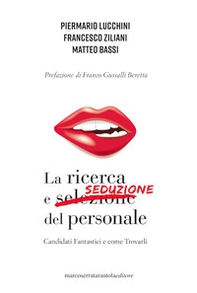 La ricerca e seduzione del personale. Candidati fantastici e come trovarli - Librerie.coop