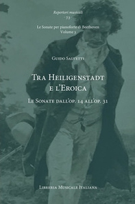 Tra Heiligenstadt e l'Eroica. Le Sonate dall'op. 14 all'op. 31. Le Sonate per pianoforte di Beethoven - Vol. 3 - Librerie.coop Tra Heiligenstadt e l'Eroica. Le Sonate dall'op. 14 all'op. 31. Le Sonate per pianoforte di Beethoven - Vol. 3 - Librerie.coop