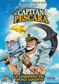 Guardiani italiani. Capitan Pescara, la leggenda del pesce lucente - Librerie.coop Guardiani italiani. Capitan Pescara, la leggenda del pesce lucente - Librerie.coop