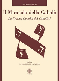 Il miracolo della Cabalà. La pratica occulta dei cabalisti - Librerie.coop