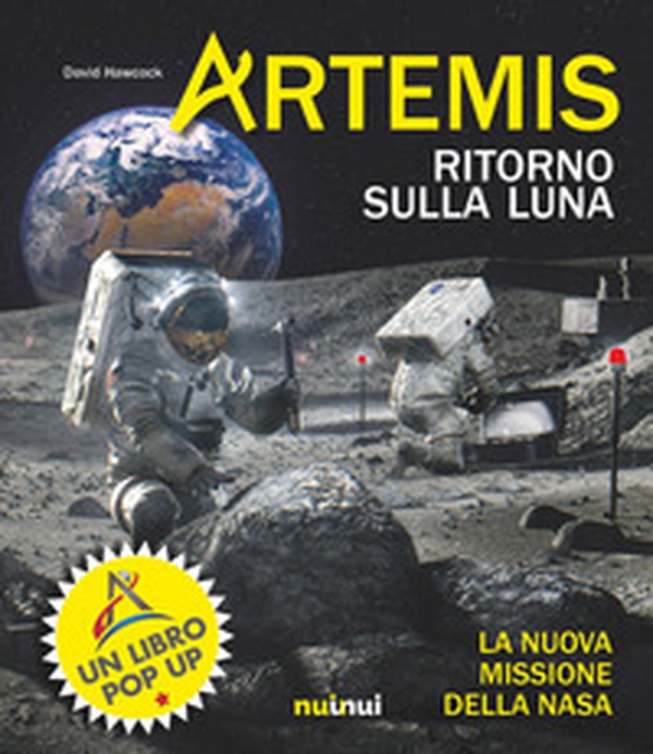 Artemis. Ritorno sulla Luna. La nuova missione della NASA - Librerie.coop Artemis. Ritorno sulla Luna. La nuova missione della NASA - Librerie.coop