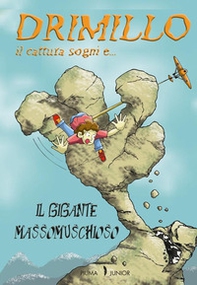 Il gigante Massomuschioso. Drimillo il cattura sogni - Librerie.coop