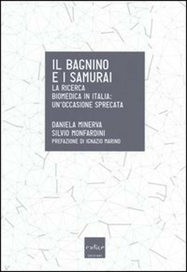 Il bagnino e i samurai. La ricerca biomedica in Italia: un'occasione mancata - Librerie.coop Il bagnino e i samurai. La ricerca biomedica in Italia: un'occasione mancata - Librerie.coop