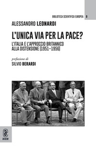 L'unica via per la pace? L'Italia e l'approccio britannico alla Distensione (1951-1956) - Librerie.coop L'unica via per la pace? L'Italia e l'approccio britannico alla Distensione (1951-1956) - Librerie.coop