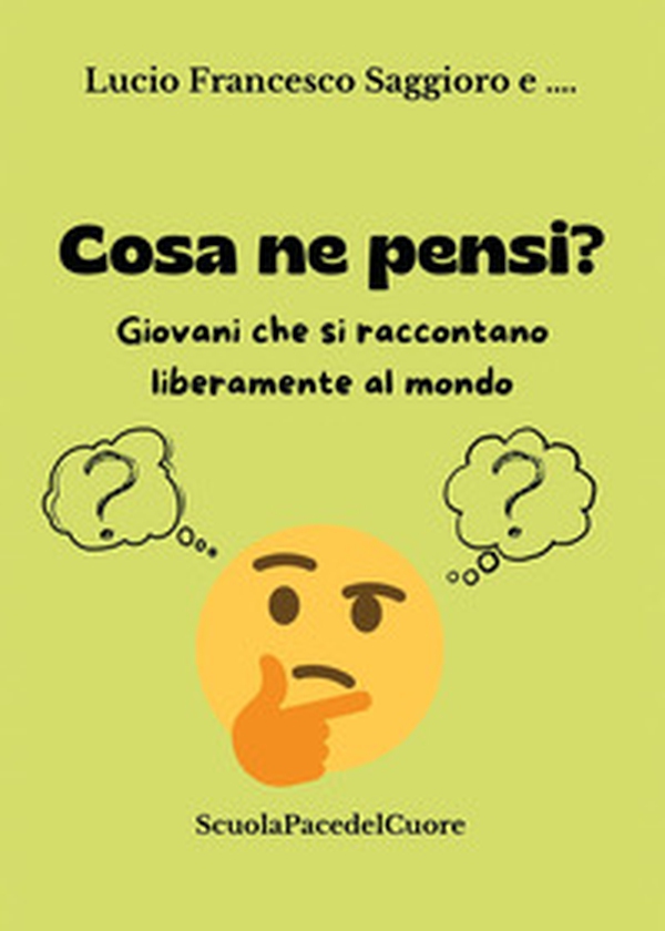 Cosa ne pensi? Giovani che si raccontano liberamente al mondo - Librerie.coop Cosa ne pensi? Giovani che si raccontano liberamente al mondo - Librerie.coop