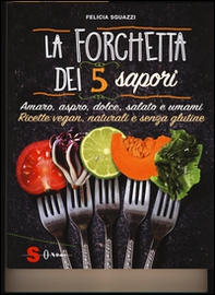 La forchetta dei 5 sapori - Librerie.coop La forchetta dei 5 sapori - Librerie.coop
