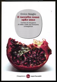 Il raccolto rosso 1982-2010. Cronaca di una guerra di mafia e delle sue tristissime conseguenze - Librerie.coop Il raccolto rosso 1982-2010. Cronaca di una guerra di mafia e delle sue tristissime conseguenze - Librerie.coop