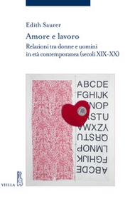 Amore e lavoro. Relazioni tra donne e uomini in età contemporanea (secoli XIX-XX) - Librerie.coop
