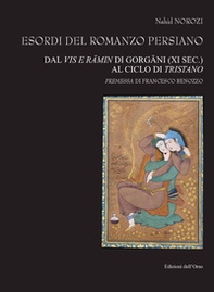 Esordi del romanzo persiano. Dal Vis e Râmin di Gorgâni (XI sec.) al ciclo di Tristano. Ediz. italiana e persiana - Librerie.coop