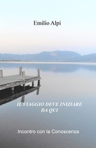 Il viaggio deve iniziare da qui. Incontro con la conoscenza - Librerie.coop