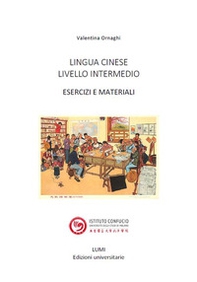Lingua cinese. Livello intermedio. Esercizi e materiali - Librerie.coop