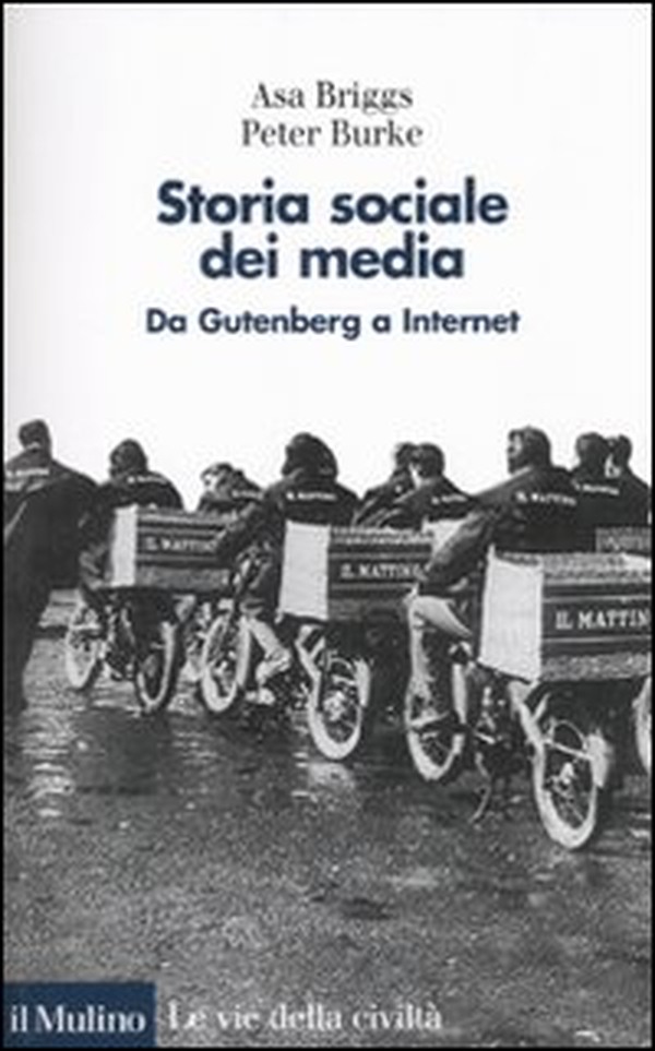 Storia sociale dei media. Da Gutenberg a Internet - Librerie.coop Storia sociale dei media. Da Gutenberg a Internet - Librerie.coop