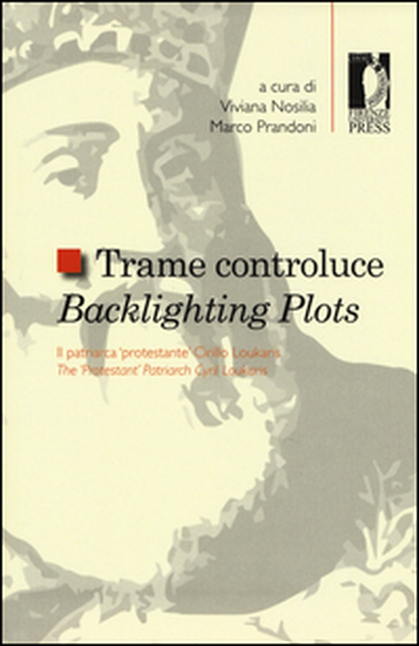 Trame controluce. Il patriarca «protestante» Cirillo Loukaris. Ediz. italiana e inglese - Librerie.coop