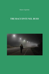 Tre racconti nel buio - Librerie.coop Tre racconti nel buio - Librerie.coop