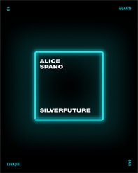 Silverfuture - Librerie.coop Silverfuture - Librerie.coop