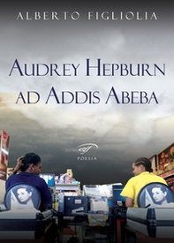 Audrey Hepburn ad Addis Abeba - Librerie.coop