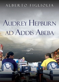 Audrey Hepburn ad Addis Abeba - Librerie.coop Audrey Hepburn ad Addis Abeba - Librerie.coop
