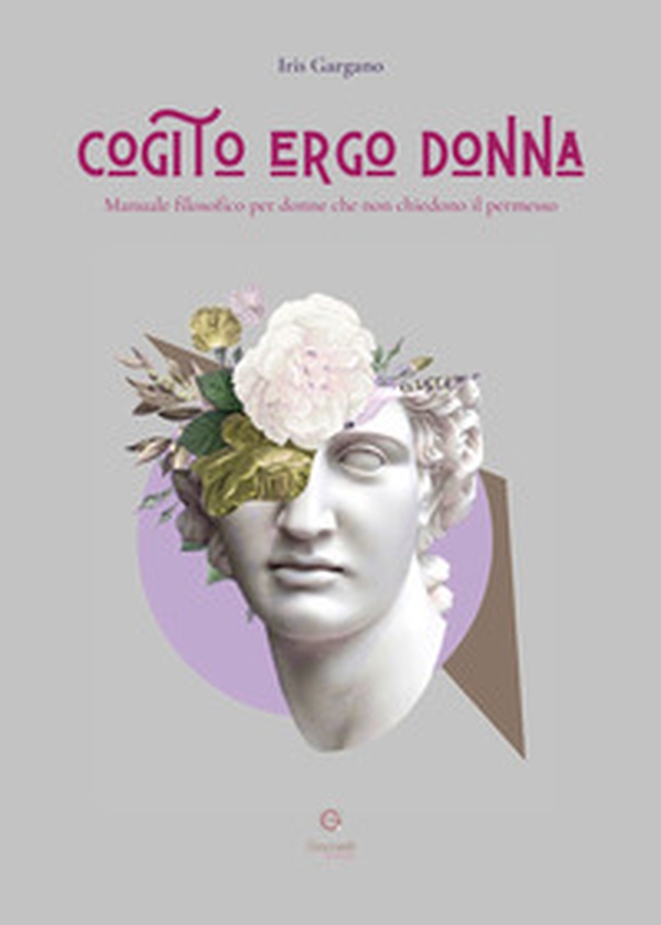 Cogito ergo donna. Manuale filosofico per donne che non chiedono il permesso - Librerie.coop