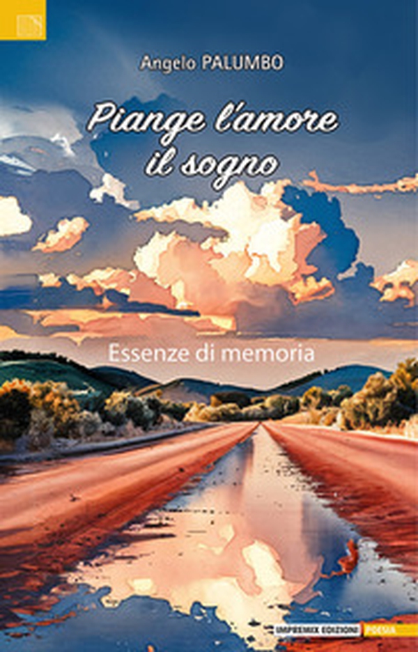 Piange l'amore il sogno. Essenze di memoria - Librerie.coop Piange l'amore il sogno. Essenze di memoria - Librerie.coop