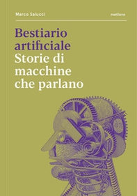 Bestiario artificiale. Storie di macchine che parlano - Librerie.coop