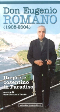 Don Eugenio Romano (1908-2004). Un prete cosentino in paradiso - Librerie.coop
