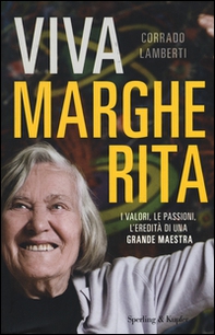 Viva Margherita. I valori, le passioni l'eredità di una grande maestra - Librerie.coop