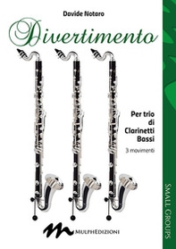 Divertimento. Per trio di clarinetti bassi 3 movimenti - Librerie.coop