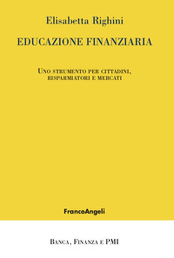 Educazione finanziaria. Uno strumento per cittadini, risparmiatori e mercati - Librerie.coop Educazione finanziaria. Uno strumento per cittadini, risparmiatori e mercati - Librerie.coop