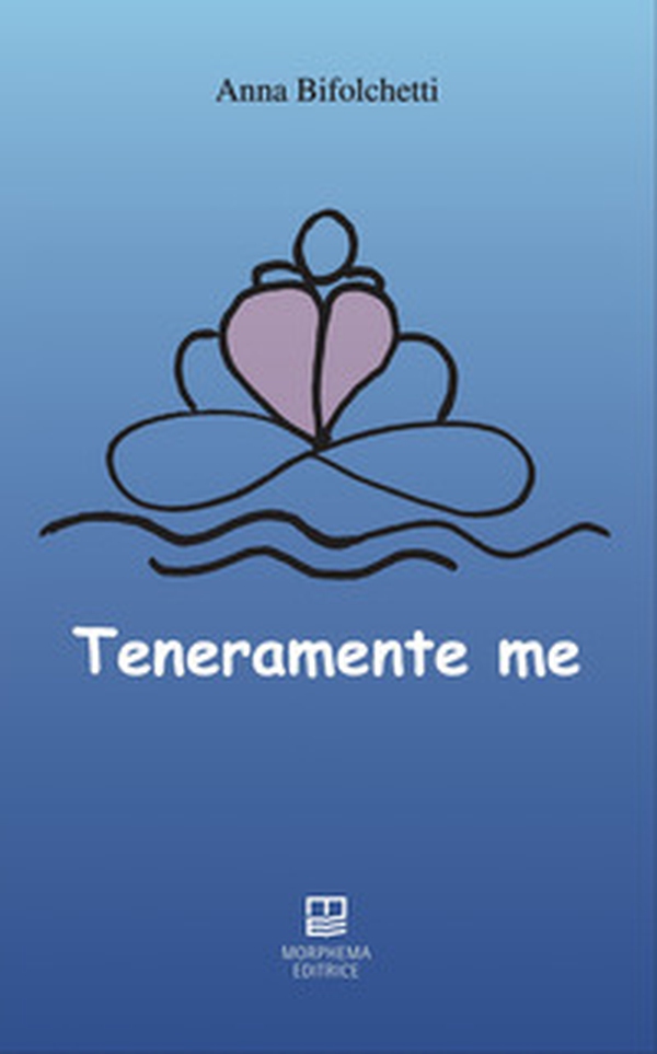 Teneramente me - Librerie.coop Teneramente me - Librerie.coop