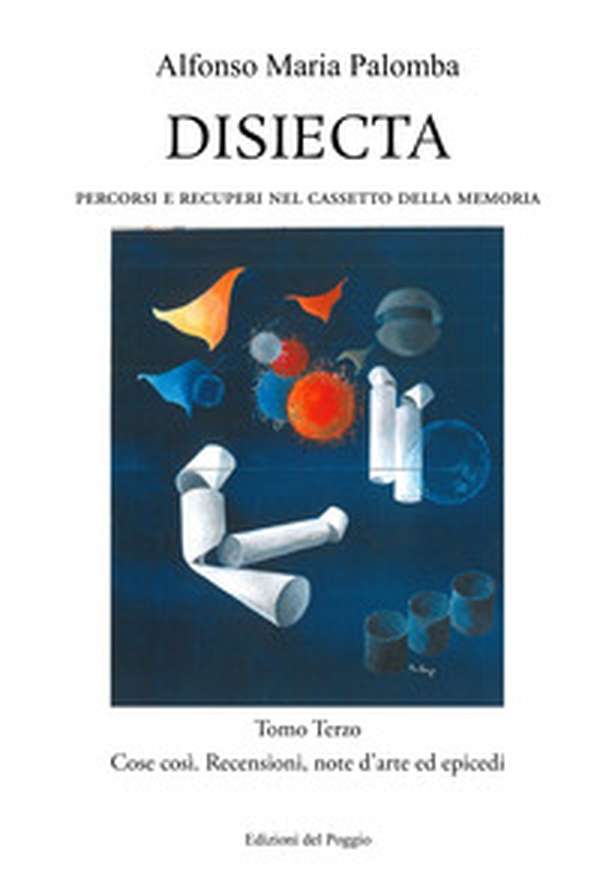 Disiecta. Percorsi e recuperi nel cassetto della memoria - Librerie.coop Disiecta. Percorsi e recuperi nel cassetto della memoria - Librerie.coop