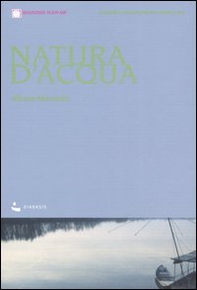 Natura d'acqua. Itinerari ciclo-turistici lungo il Po - Librerie.coop Natura d'acqua. Itinerari ciclo-turistici lungo il Po - Librerie.coop