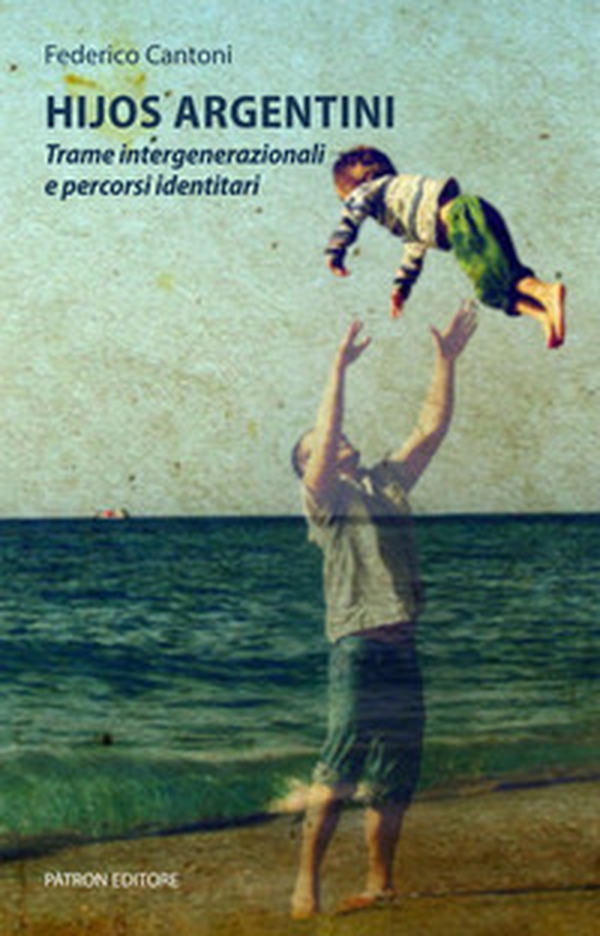 Hijos argentini. Trame intergenerazionali e percorsi identitari - Librerie.coop Hijos argentini. Trame intergenerazionali e percorsi identitari - Librerie.coop