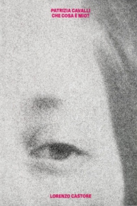 Patrizia Cavalli. Che cosa è mio? - Librerie.coop