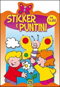 Sticker e puntini. Da 1 a 20. Con adesivi - Librerie.coop
