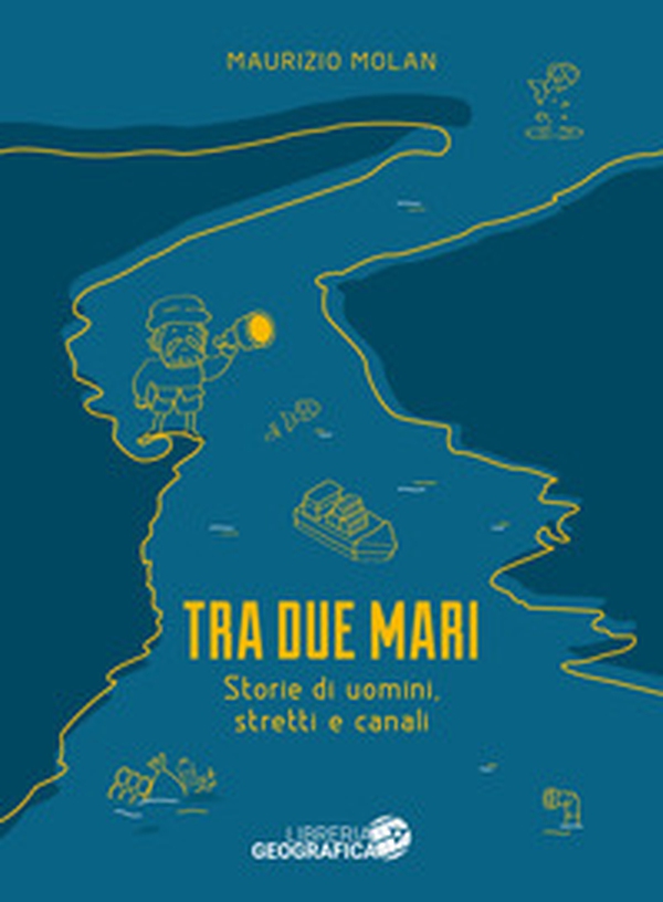 Tra due mari. Storie di uomini, stretti e canali - Librerie.coop Tra due mari. Storie di uomini, stretti e canali - Librerie.coop