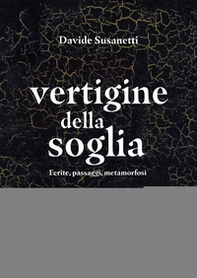 Vertigine della soglia. Ferite, passaggi, metamorfosi - Librerie.coop Vertigine della soglia. Ferite, passaggi, metamorfosi - Librerie.coop
