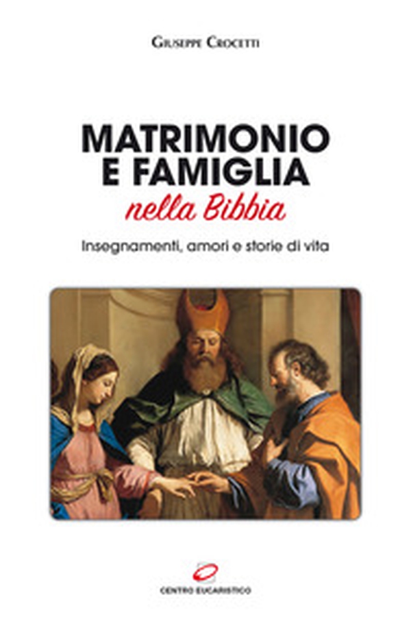Matrimonio e famiglia nella Bibbia. Insegnamenti, amori e storie di vita - Librerie.coop Matrimonio e famiglia nella Bibbia. Insegnamenti, amori e storie di vita - Librerie.coop